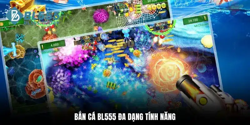 Bắn cá BL555 2 Bắn cá BL555 đa dạng tính năng