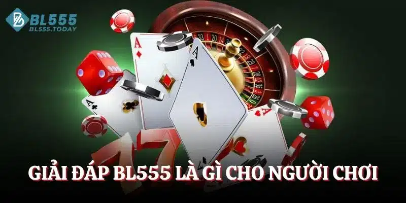 Giải đáp BL555 là gì cho người chơi