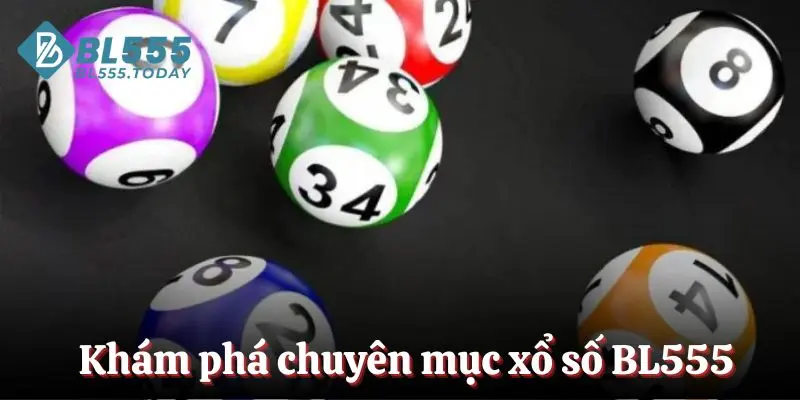 Xổ số BL555 1 Khám phá chuyên mục xổ số BL555