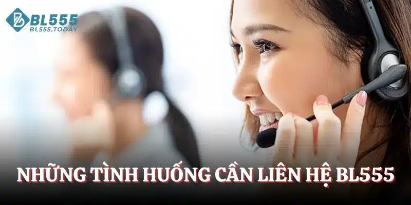 Liên hệ BL555 1 Những tình huống cần liên hệ BL555