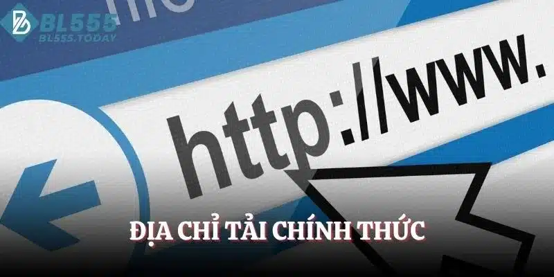 Tải App BL555 – Ứng Dụng Thông Minh, Dễ Dùng Cho Mọi Người 4 Địa chỉ tải App BL555 chính thức