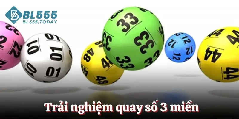 Xổ số BL555 2 Trải nghiệm quay số 3 miền